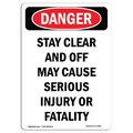 Signmission OSHA Danger, Stay Clear And Off May Cause Serious, 10in X 7in Aluminum, 7" W, 10" L, Portrait OS-DS-A-710-V-2506